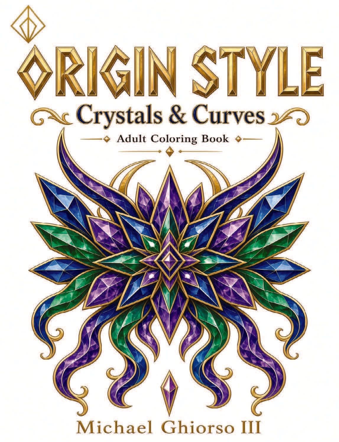 Origin Style Crystals & Curves Adult Coloring Book by Michael Ghiorso III